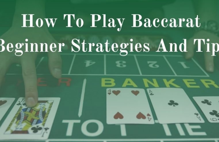 Learn Your Baccarat Beginner Strategies And Tips