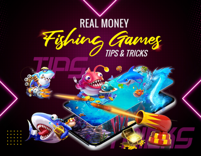 Real Money Fishing Games Tips