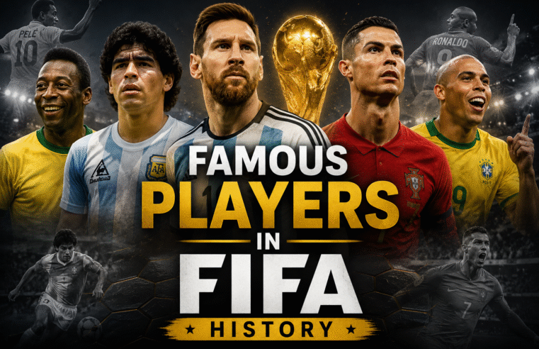 Famous Players in FIFA History